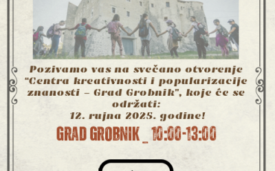 12. rujna 2025. Svečano otvorenje Centra kreativnosti i popularizacije znanosti– Grad Grobnik